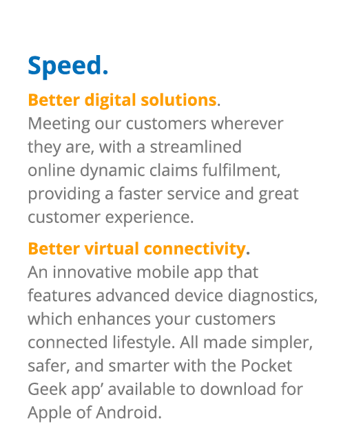 Speed. Better digital solutions. Meeting our customers wherever they are, with a streamlined online dynamic claims fu...